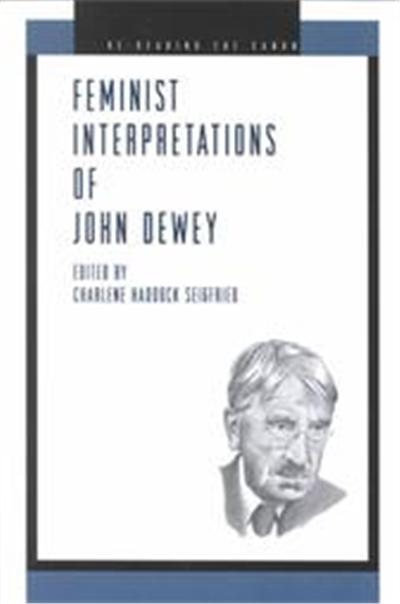 Feminist Interpretations of John Dewey, Re-Reading the Canon Series