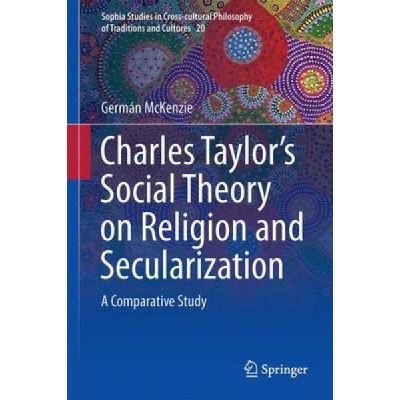 Interpreting Charles Taylor's Social Theory on Religion and Secularization - [Version Originale]