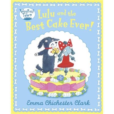 Lulu And The Best Cake Ever (Wagtail Town) (Paperback)