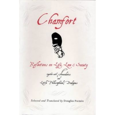 Chamfort: Relections on Life, Love and Society