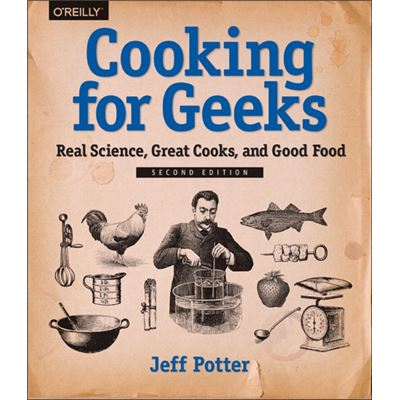 Cooking For Geeks: Real Science, Great Cooks, And Good Food (Paperback)