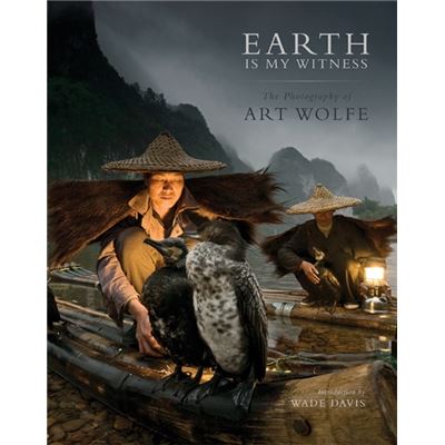 Earth Is My Witness: The Photography Of Art Wolfe (Hardcover)