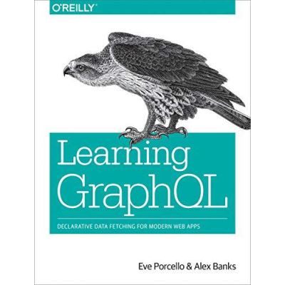Learning GraphQL: Declarative Data Fetching for Modern Web Apps - [Version Originale]