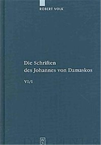 Die Schriften Des Johannes Von Damaskos, Patristische Texte Und Studien