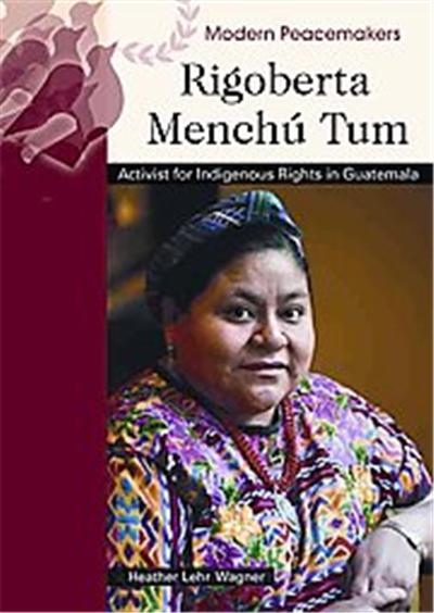 Rigoberta Menchu Tum, Modern Peacemakers