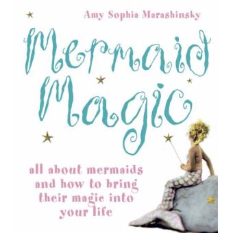Mermaid Magic: All About Mermaids and How to Bring Their Magic into Your Life - 1