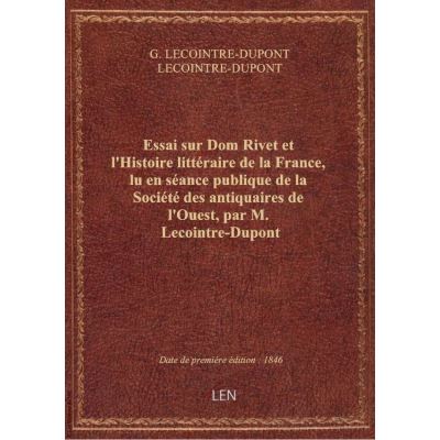 Essai sur Dom Rivet et l'Histoire littéraire de la France, lu en séance publique de la Société des a