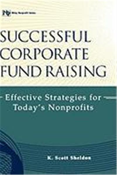 Successful Corporate Fund Raising: Effective Strategies for Today's Nonprofits