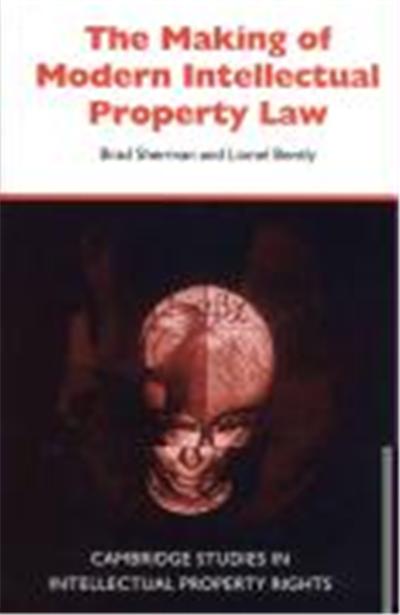 The Making of Modern Intellectual Property Law, Cambridge Studies in Intellectual Property Rights