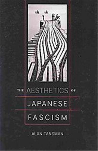 The Aesthetics of Japanese Fascism, Studies of the Weatherhead East Asian Institute, Columbia University