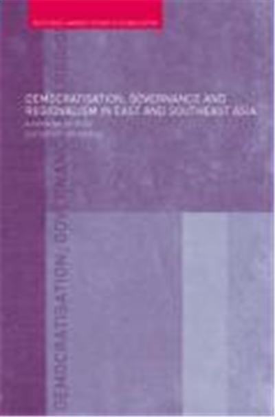 Democratisation, Governance and Regionalism in East and Southeast Asia: A Comparative Study