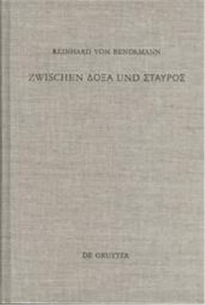 Zwischen Doxa Und Stayros , Beihefte Zur Zeitschrift Fur Die Neutestamentliche Wissenschaft Und Die kunDe Der Alteren Kirche