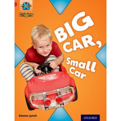 Project X Origins: Red Book Band, Oxford Level 2: Big and Small: Big Car, Small Car - [Version Originale]