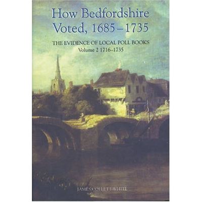 How Bedfordshire Voted, 1685-1735, Royal Historical Society Studies in History New Series