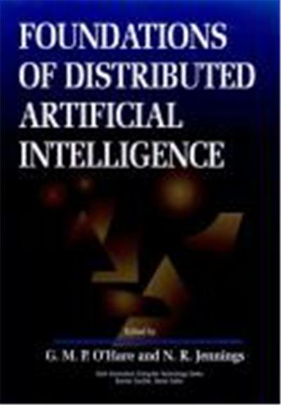 Foundations of Distributed Artificial Intelligence, Sixth-Generation Computer Technology Series