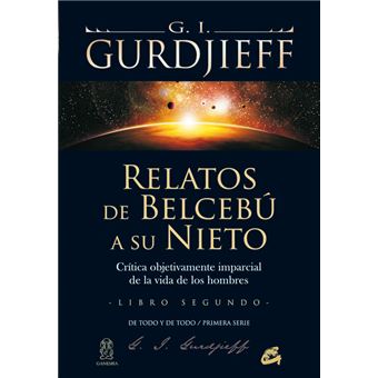 Relatos de Belcebú a su nieto: Crítica objetivamente imparcial de la vida  de los hombres, LIBRO PRIMERO by G.I. Gurdjieff