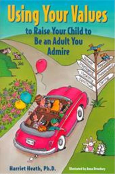 Using Your Values to Raise Your Child to Be an Adult You Admire