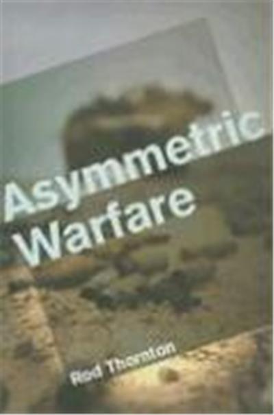 Asymmetric Warfare: Threat and Response in the Twenty-First Century