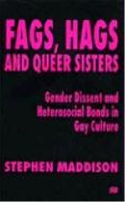Fags, Hags, and Queer Sisters