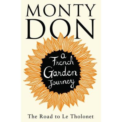 The Road To Le Tholonet - A French Garden Journey Monty Don