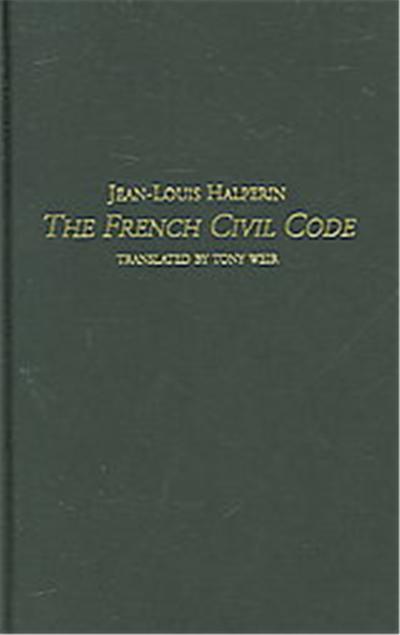 The French Civil Code, University Of Texas at Austin Studies in Foreign and Transnational Law