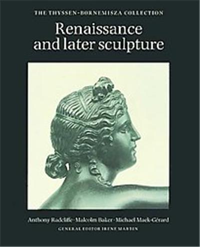 Renaissance and Later Sculpture With Works of Art in Bronze, Thyssen-Bornemisza Collection