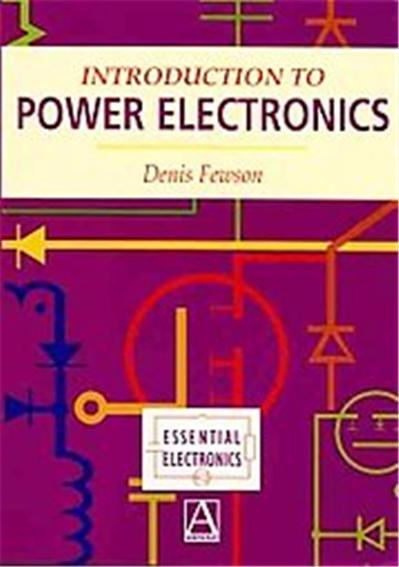 Introduction to Power Electronics, Essential Electronics Series