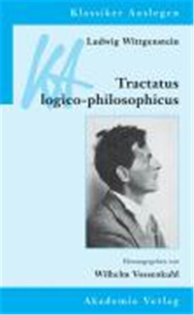 Ludwig Wittgenstein, Tractatus Logico-Philosophicus,  Klassiker Auslegen