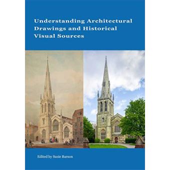 Understanding Architectural Drawings and Historical Visual Sources ...