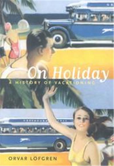 On Holiday, California Studies in Critical Human Geography