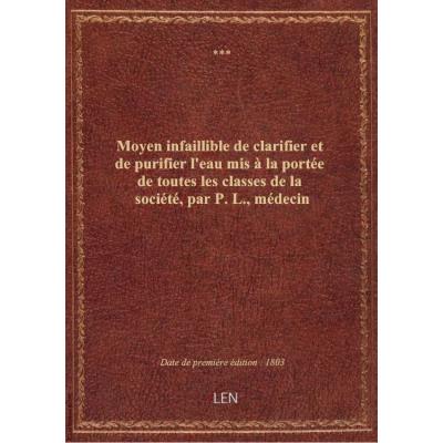 Moyen infaillible de clarifier et de purifier l'eau mis à la portée de toutes les classes de la soci