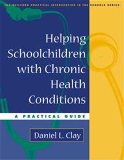 Helping Schoolchildren With Chronic Health Conditions, The Guilford Practical Intervention in the Schools Series
