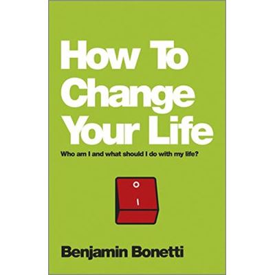 How to Change Your Life: Who am I and What Should I Do with My Life?