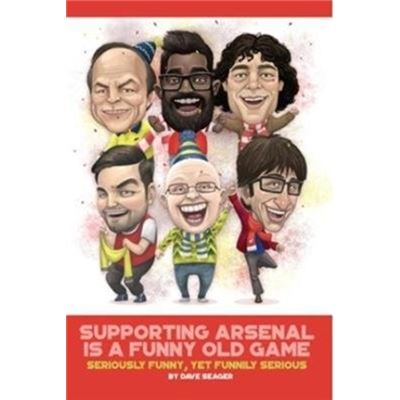 Supporting Arsenal Is A Funny Old Game