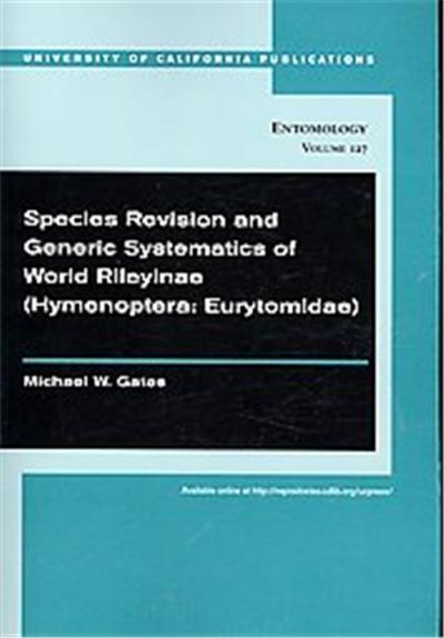 Species Revision and Generic Systematics of World Rileyinae (Hymenoptera, University of California Publications in Entomology