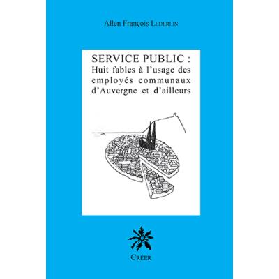 Service public : huit fables À l'usage des employÉs communaux
