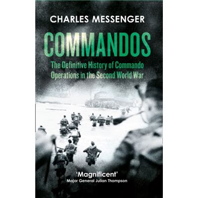 Commandos: The Definitive History Of Commando Operations In The Second World War (Paperback)