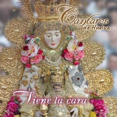 Cantares De Huelva - Tiene La Cara