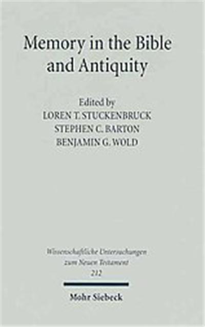 Memory In The Bible & Antiquity, Wissenschaftliche Untersuchungen Zum Neuen Testament