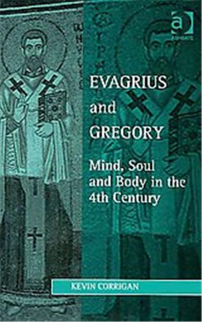 Evagrius and Gregory, Ashgate Studies in Philosophy & Theology in Late Antiquity