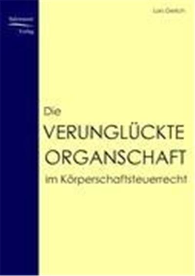 Die verunglückte Organschaft im Körperschaftssteuerrecht