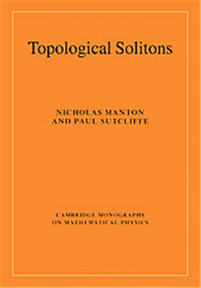 Topological Solitons, Cambridge Monographs on Mathematical Physics