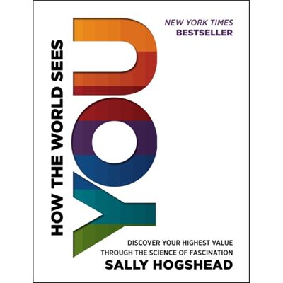 How The World Sees You: Discover Your Highest Value Through The Science Of Fascination (Hardcover)