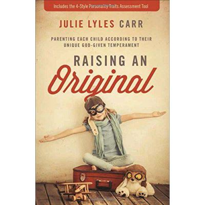 Raising an Original: Parenting Each Child According to Their Unique God-Given Temperament - [Version Originale]