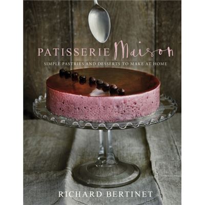 Patisserie Maison: The Step-By-Step Guide To Simple Sweet Pastries For The Home Baker (Hardcover)