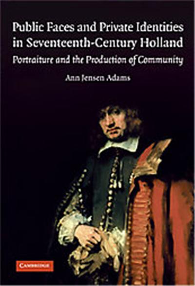 Public Faces And Private Identities in Seventeenth-Century Holland