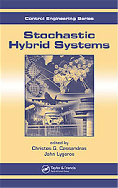 Stochastic Hybrid Systems, Automation and Control Engineering Series