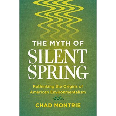 The Myth of Silent Spring: Rethinking the Origins of American Environmentalism - [Version Originale]