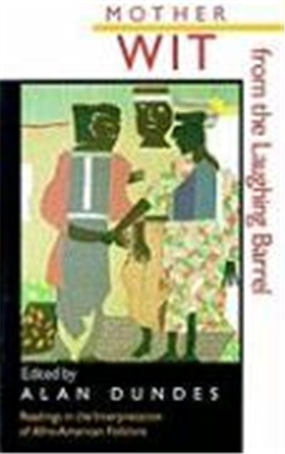 Mother Wit from the Laughing Barrel: Readings in the Interpretation of Afro-American Folklore
