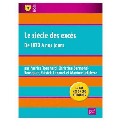 Le Siècle Des Excès - De 1870 À Nos Jours Patrice Touchard